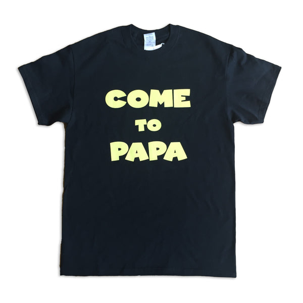 The Come to Papa Shirt